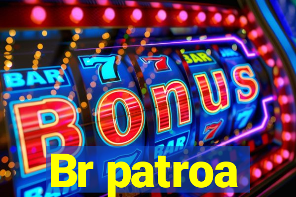 Br patroa